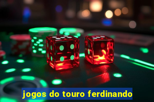 jogos do touro ferdinando